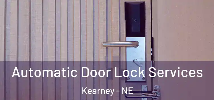 Automatic Door Lock Services Kearney - NE