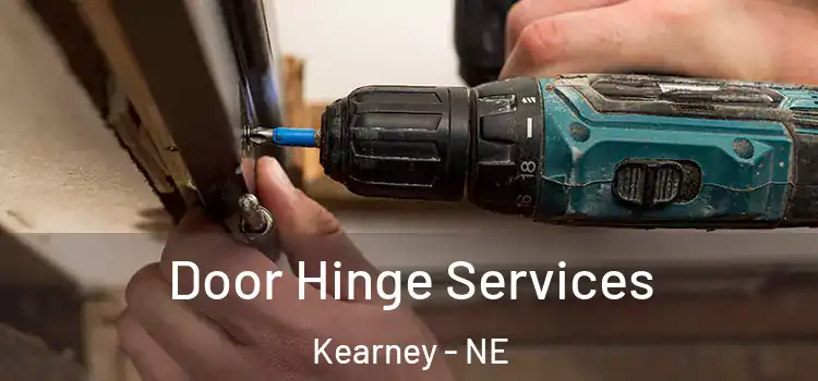 Door Hinge Services Kearney - NE