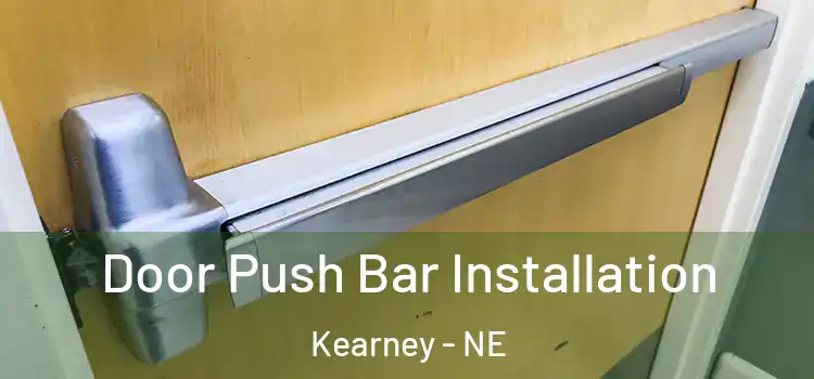 Door Push Bar Installation Kearney - NE