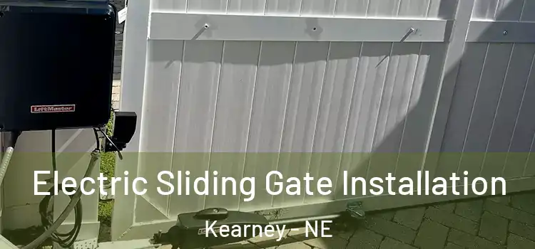 Electric Sliding Gate Installation Kearney - NE