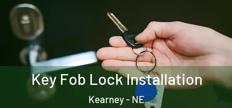 Key Fob Lock Installation Kearney - NE