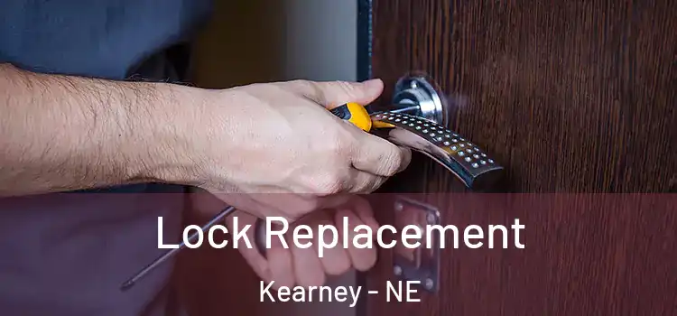 Lock Replacement Kearney - NE