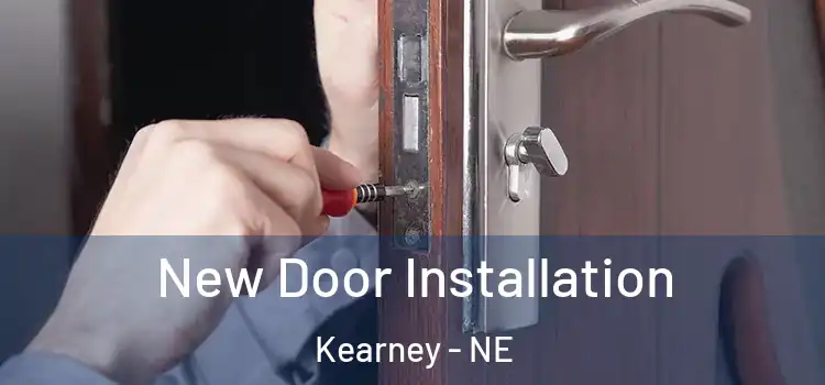 New Door Installation Kearney - NE