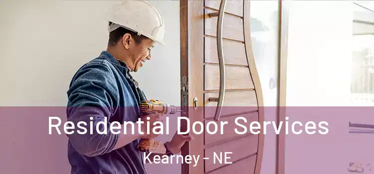 Residential Door Services Kearney - NE